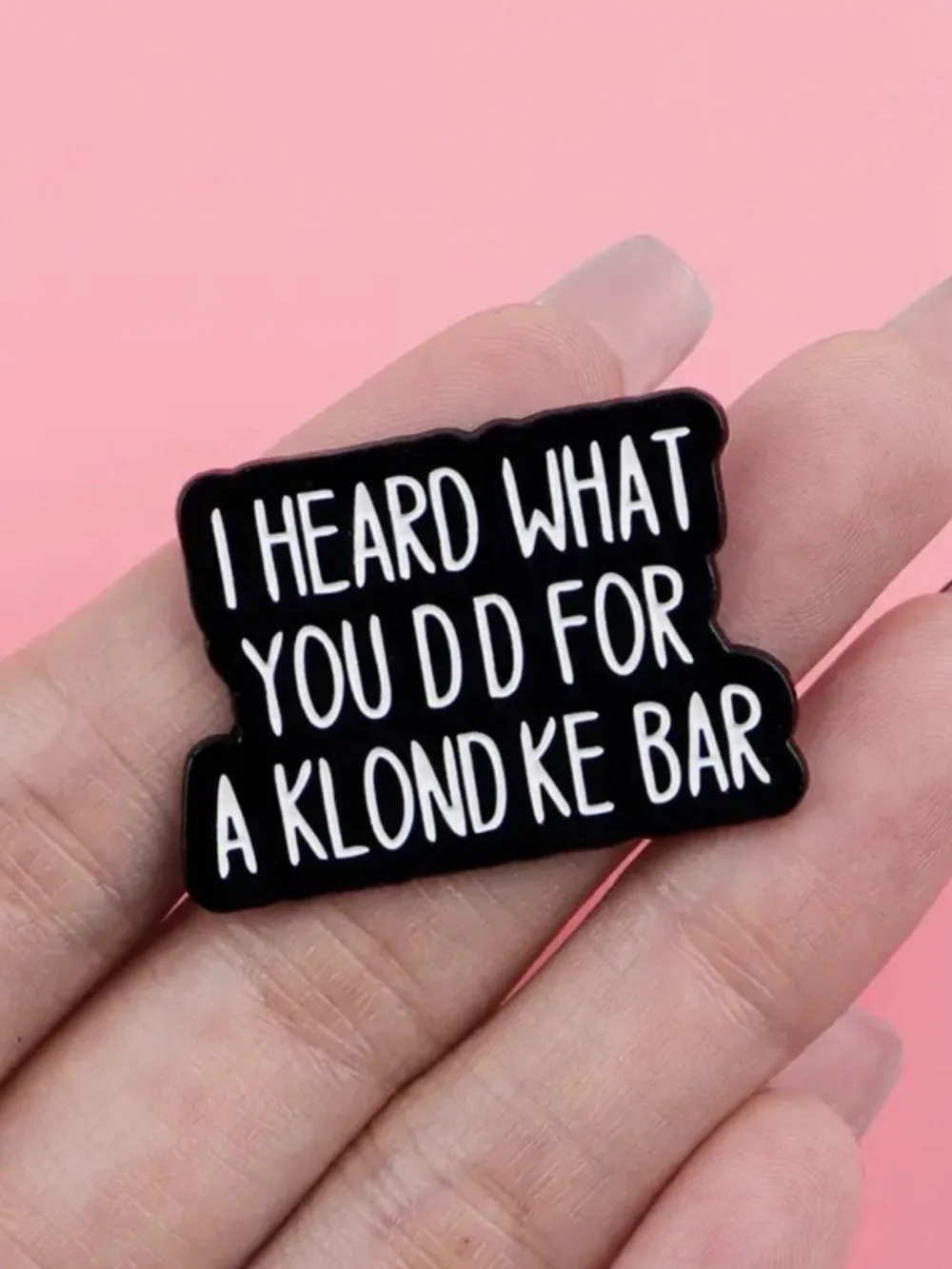 Black Enamel Statement Brooch - 'I Heard What You Did Fir a Klondike Bar’ Unisex